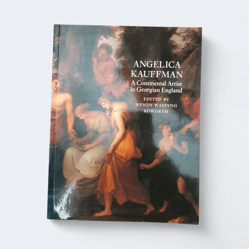 Angelica Kauffman – Wendy Wassyng Roworth (Ed.) - Books Worth Keeping
